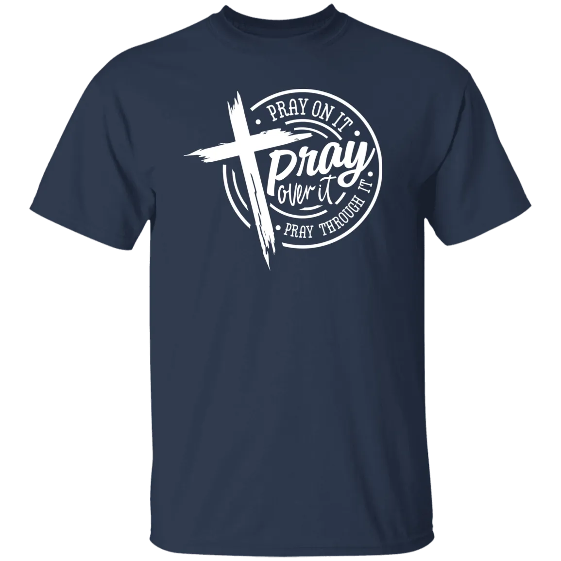 Pray Over It Dark Colors T-Shirt