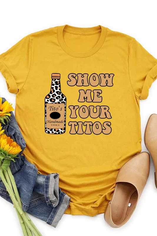 Show Me Your Titos Graphic Tee
