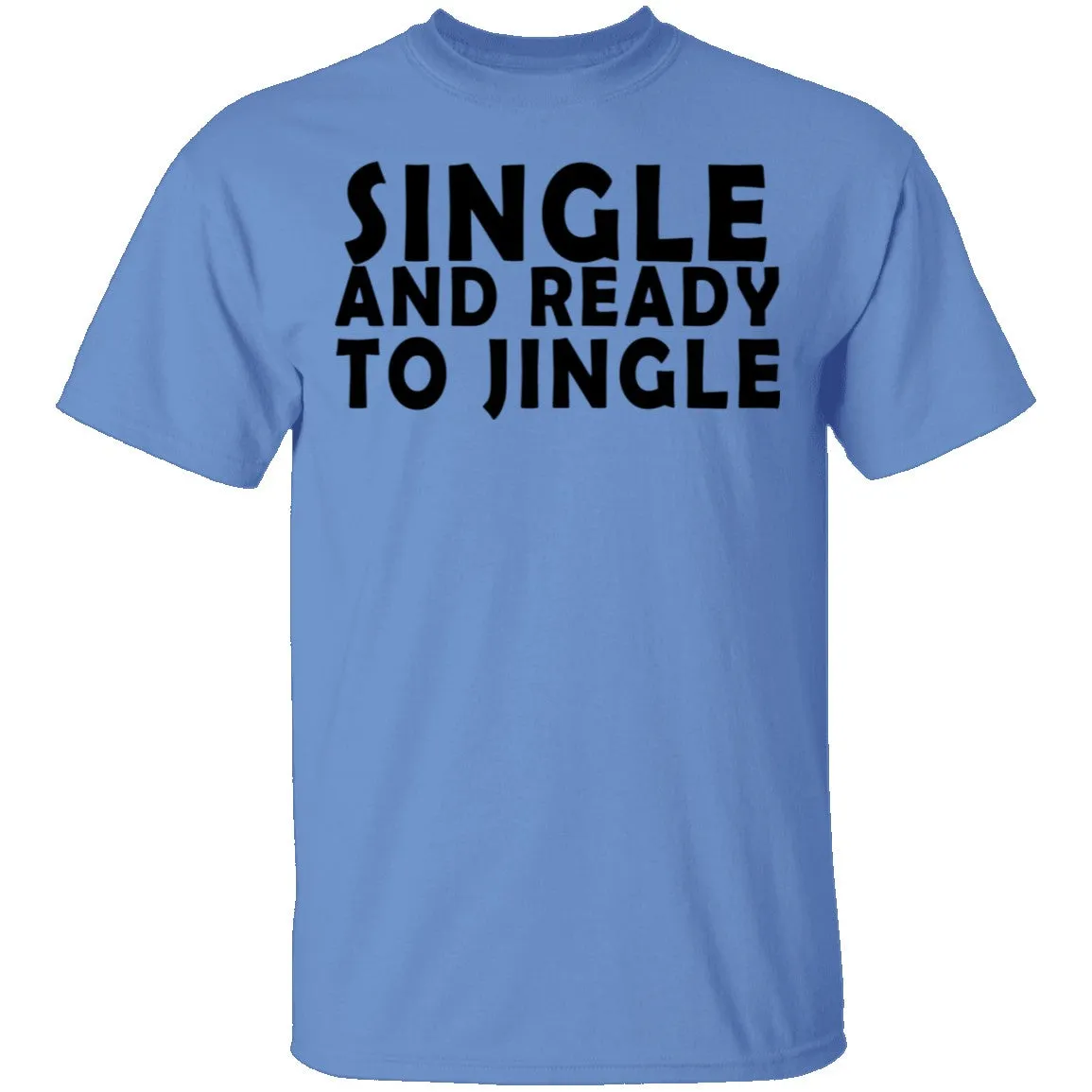 Single And Ready To Jingle T-Shirt