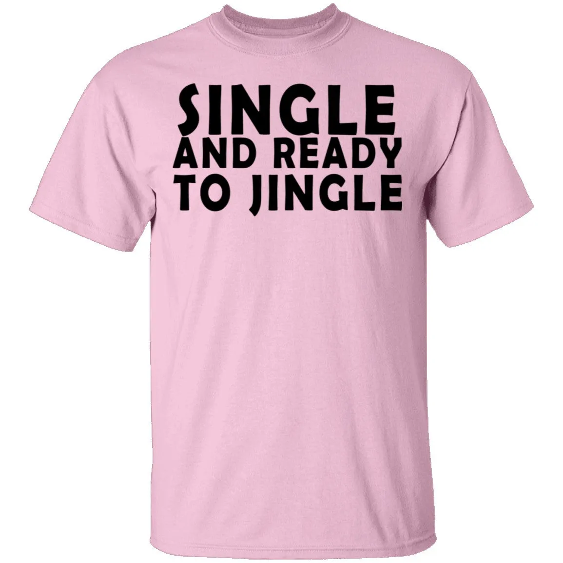Single And Ready To Jingle T-Shirt