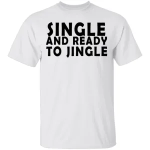 Single And Ready To Jingle T-Shirt