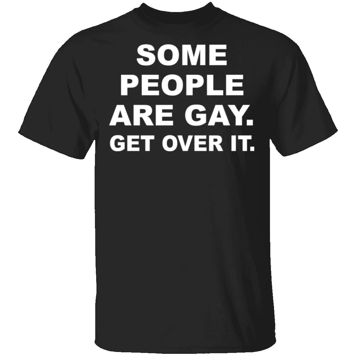 Some People Are GAy Get Over It T-Shirt