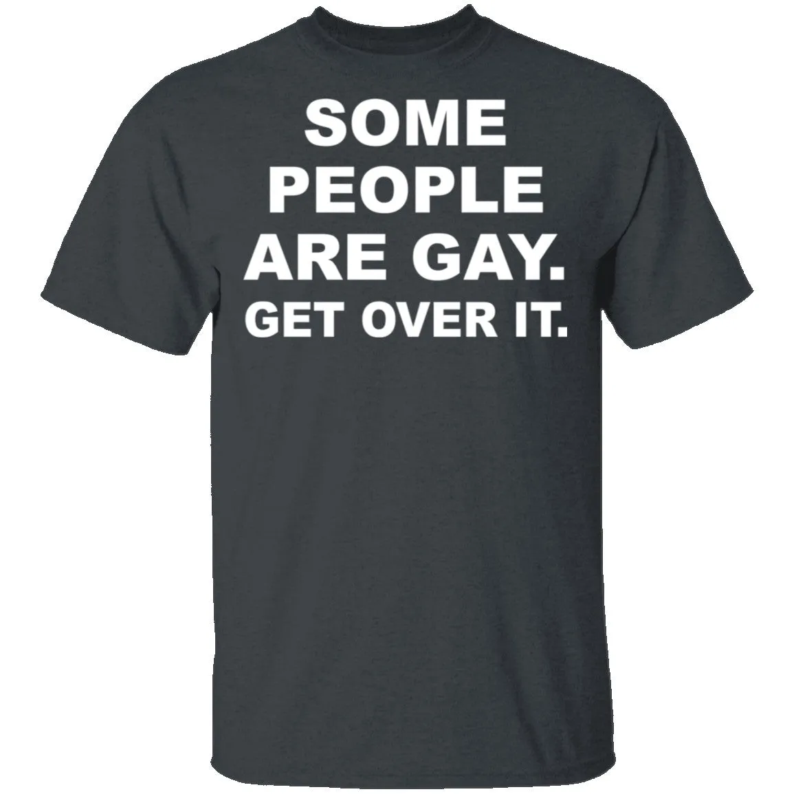 Some People Are GAy Get Over It T-Shirt
