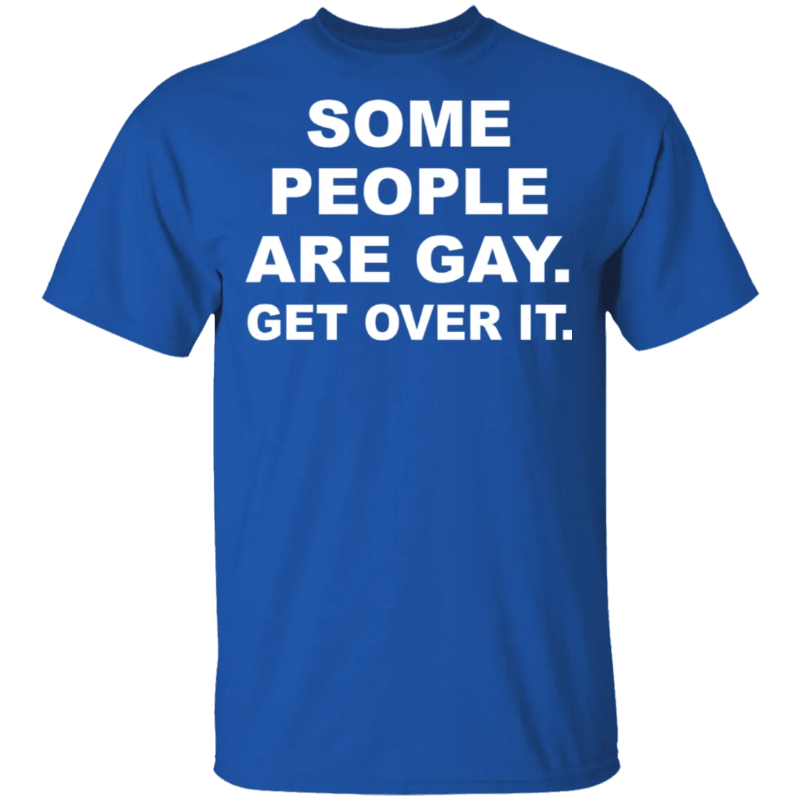 Some People Are GAy Get Over It T-Shirt