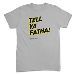 Tell Ya Fatha T-Shirt