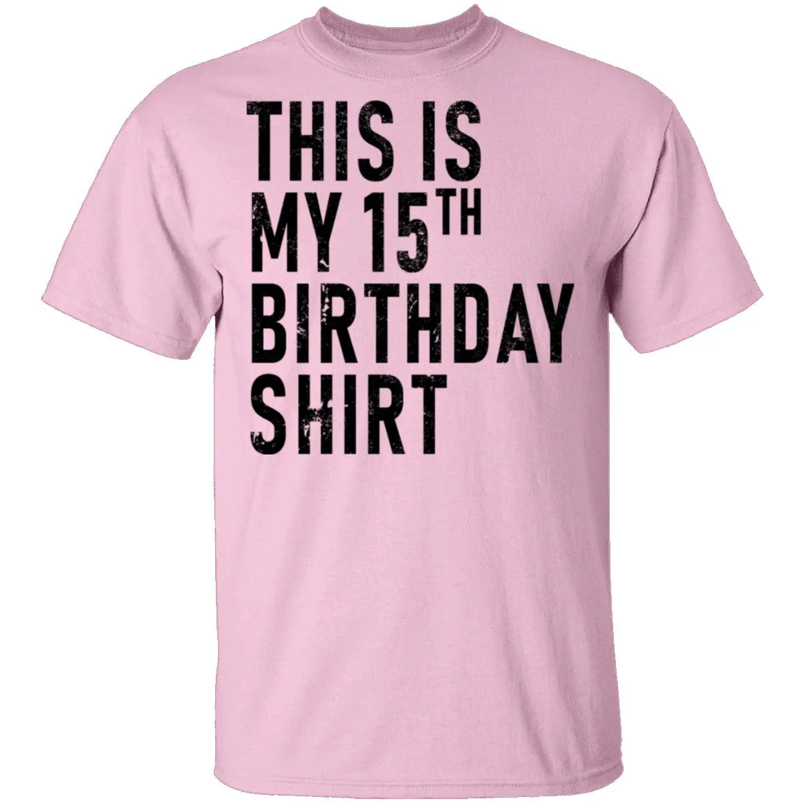 This Is My 15th Birthday Shirt T-Shirt