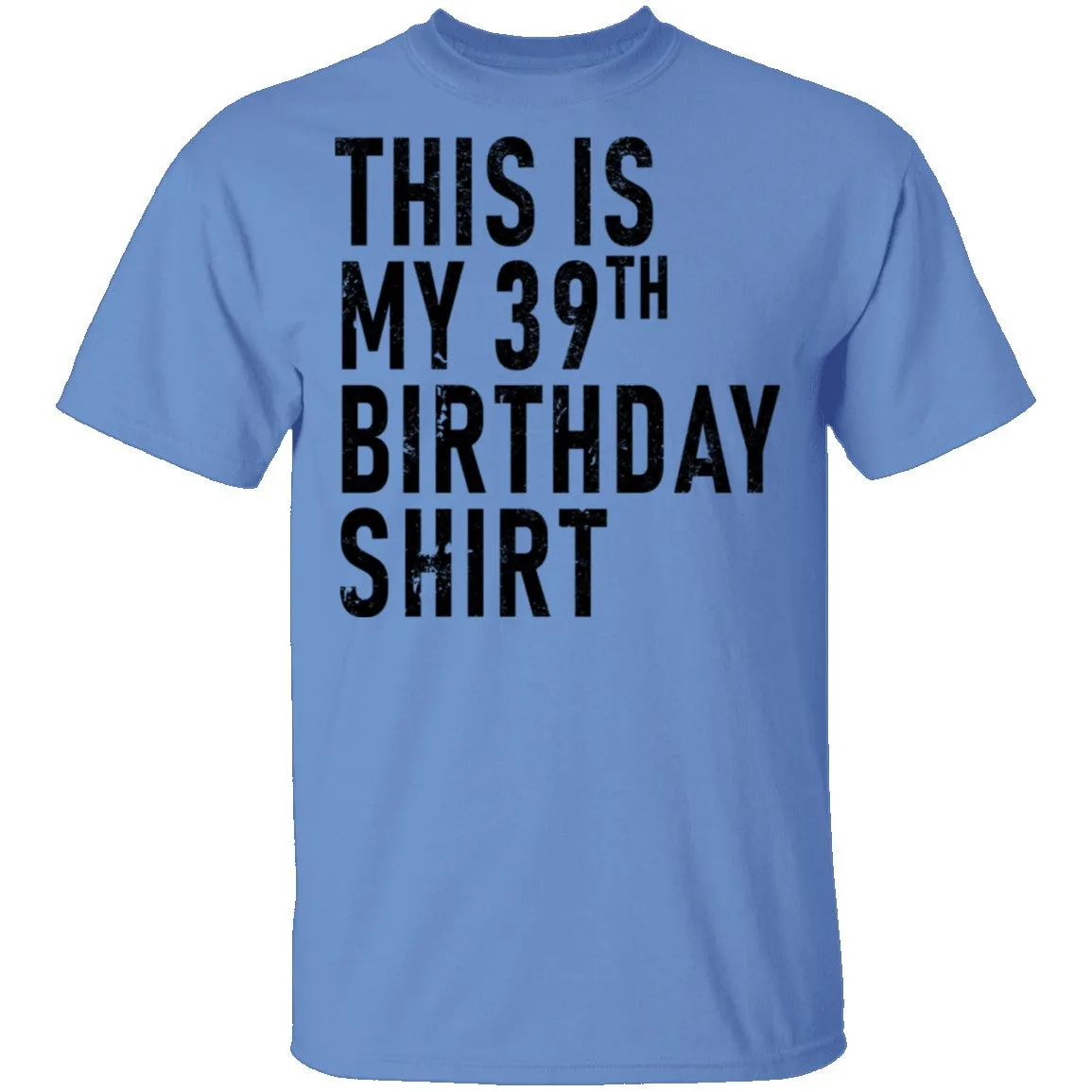This Is My 39th Birthday Shirt T-Shirt