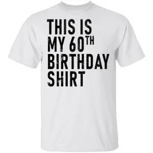This Is My 60th Birthday Shirt T-Shirt