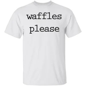 Waffles Please T-Shirt