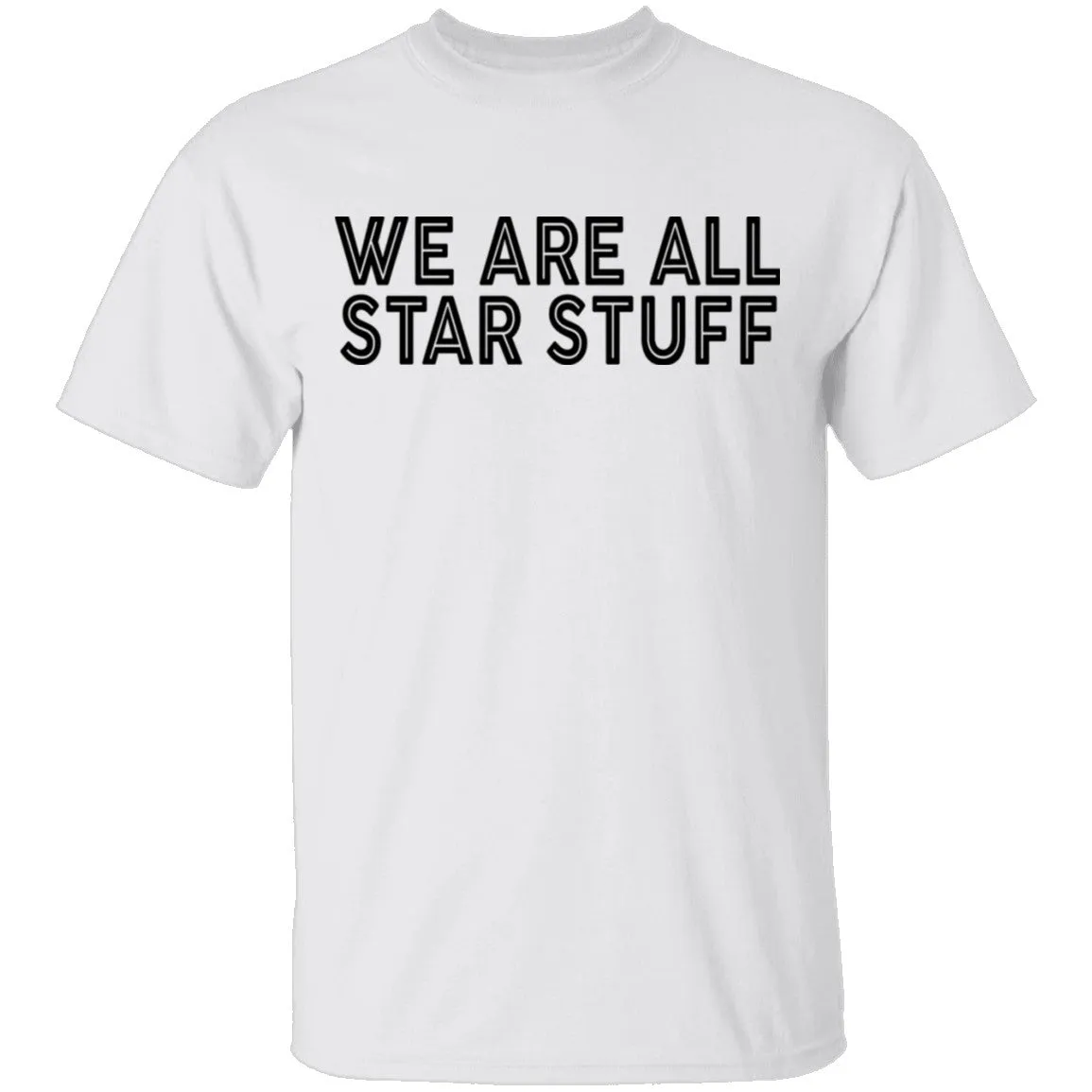 We Are All Star Stuff T-Shirt