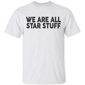 We Are All Star Stuff T-Shirt