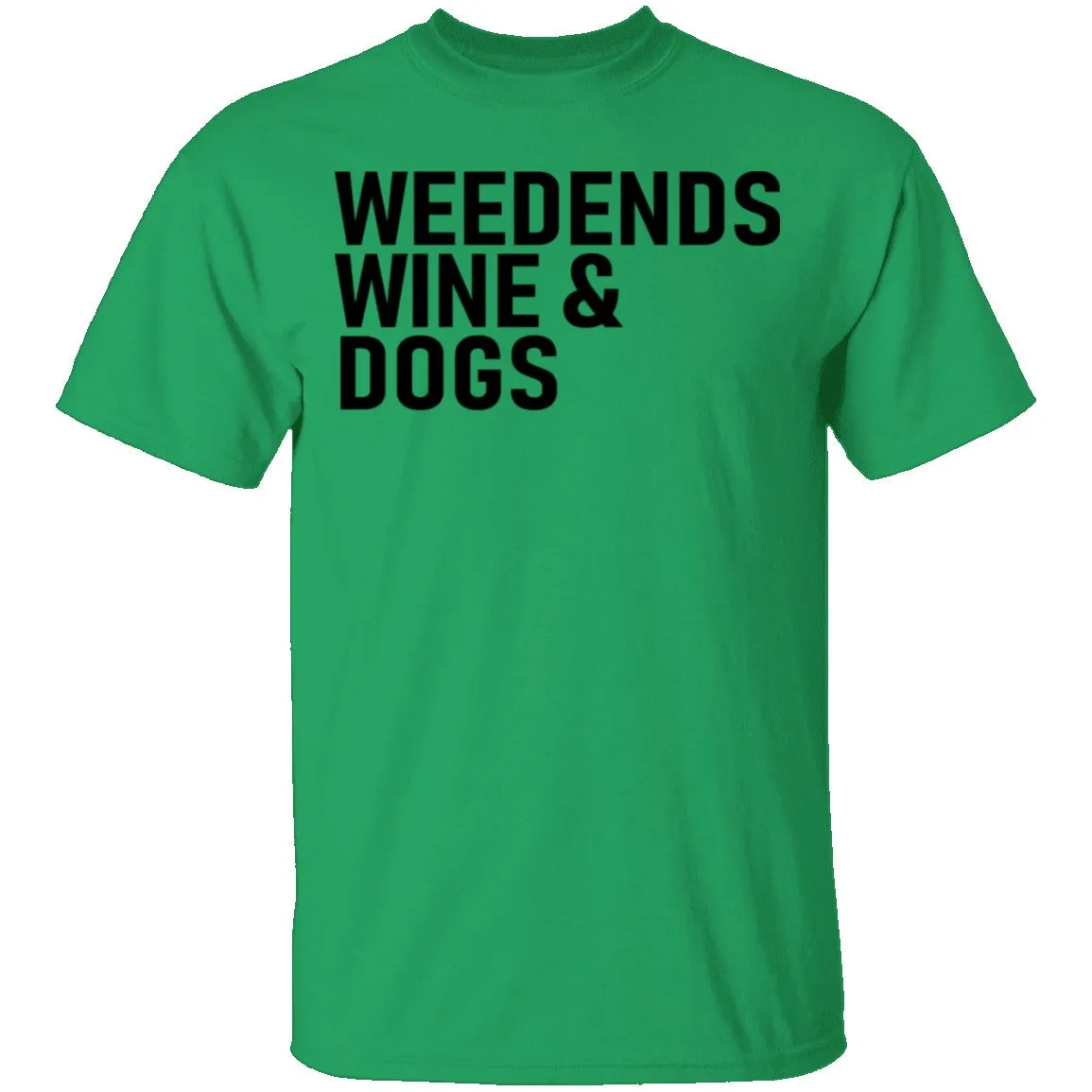 Weedends Wine And Dogs T-Shirt