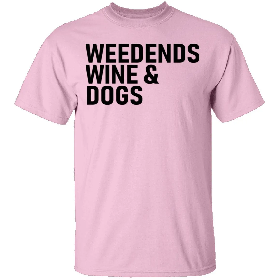 Weedends Wine And Dogs T-Shirt