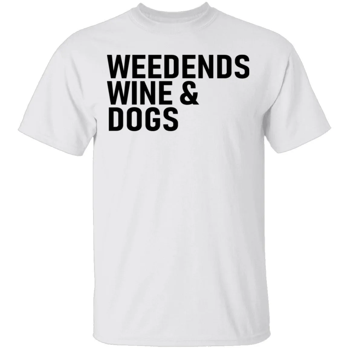 Weedends Wine And Dogs T-Shirt