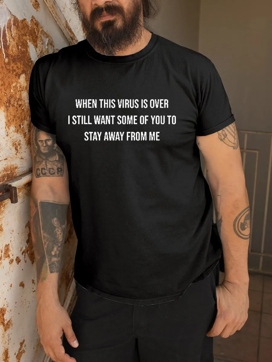 When This Virus Is Over I Still Want Some Of You To Stay Away From Me Graphics Tee