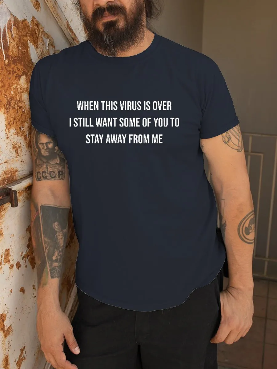 When This Virus Is Over I Still Want Some Of You To Stay Away From Me Graphics Tee
