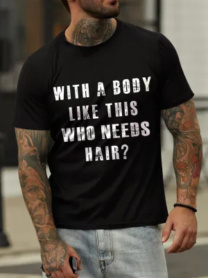 With A Body Like This Who Needs Hair Crew Neck Short Sleeve Cotton Blends T-shirt