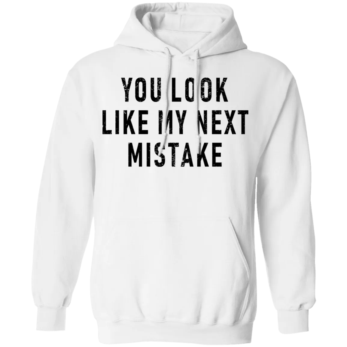 You Look Like My Next Mistake T-Shirt